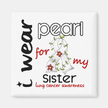 Lung Cancer I WEAR PEARL FOR MY SISTER 43 Magnets