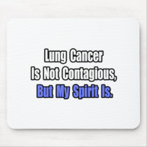 Lung Cancer Is Not Contagious..
