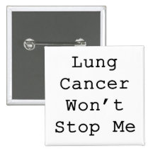 Lung Cancer Won't Stop Me Button