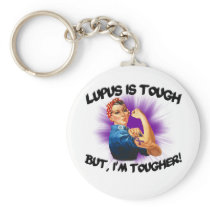 Lupus is Tough... But i'm Tougher Key Chains