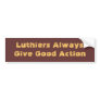 Luthiers always give good action bumper sticker