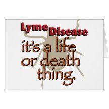 Lyme Disease - It's a life or death thing Cards