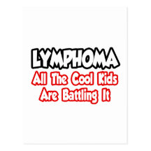 Lymphoma...All The Cool Kids Are Battling It Post Cards