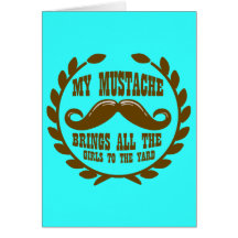 Ma moustache amène toutes les filles à la cour carte de vœux