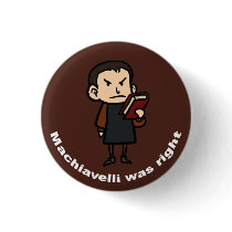 Machiavelli was Right Buttons