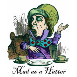 Mad as a Hatter t-shirts