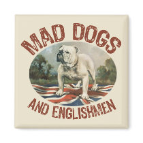 Mad Dogs & Englishmen Magnets