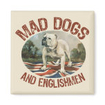 Mad Dogs & Englishmen magnets