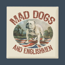 Mad Dogs & Englishmen magnets