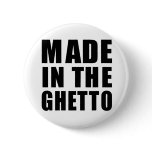Made in the ghetto