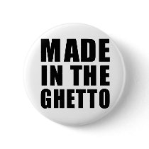 Made in the ghetto