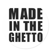 Made in the ghetto