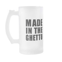 Made in the ghetto T-shirt Mugs