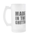 Made in the ghetto T-shirt mugs