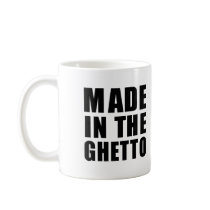 Made in the ghetto T-shirt Coffee Mug