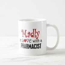 Madly In Love With A Pharmacist Coffee Mug