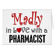 Madly In Love With A Pharmacist Greeting Cards