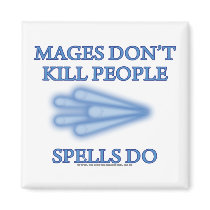 Mages Don't Kill People...