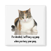 Magnet / cat i will bury poop when you bury yours