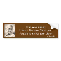 mahatma-gandhi, I like your Christ.I do not lik... bumper stickers