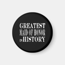 Maids of Honor : Greatest Maid of Honor in History Refrigerator Magnet