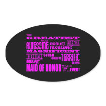 Maids of Honour Fun Gifts : Greatest Maid of Honou Oval Sticker