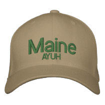 Maine, "AYUH" Hat...It says it all... Embroidered Baseball Cap