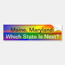 "Maine, Maryland:  Which State Is Next?" Bumper Sticker
