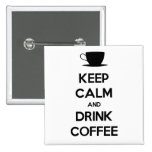 Maintenez café calme et de boissons pin's