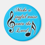 Make a Joyful Noise Unto the Lord - Psalm 100 Refrigerator Magnets