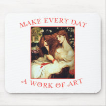 Make Every Day a Work of Art Mousepad