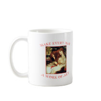 Make Every Day a Work of Art Coffee Mug