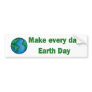 Make every day Earth Day Bumper Stickers