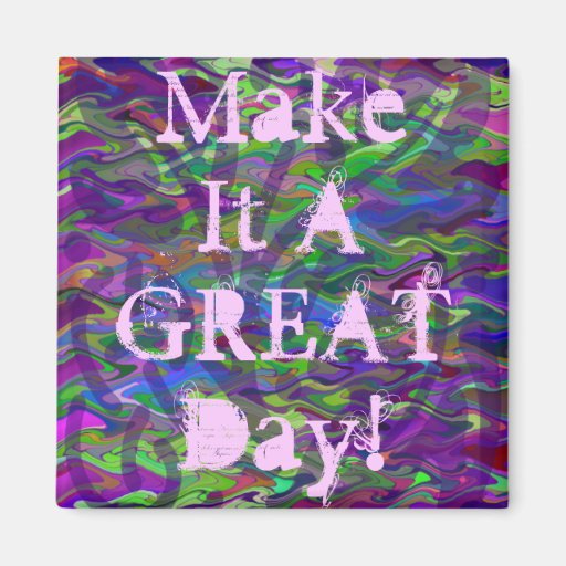 Make It A GREAT Day! Magnets