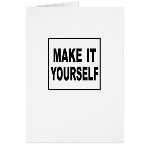 Make It Yourself Custom Greeting Card