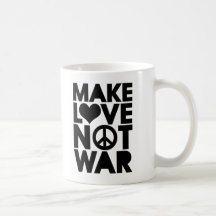 MAKE LOVE NOT WAR COFFEE MUG