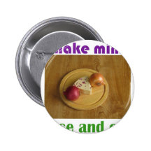 Make mine cheese and onion button