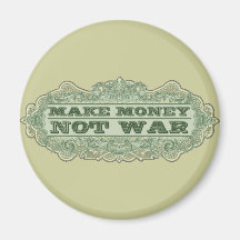 Make Money Not War Fridge Magnets