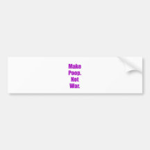 Make Poop Not War Bumper Sticker