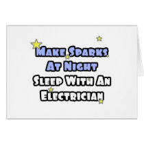 Make Sparks At Night...Sleep With an Electrician