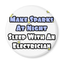 Make Sparks At Night...Sleep With an Electrician