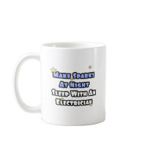 Make Sparks At Night...Sleep With an Electrician Coffee Mug
