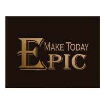 Make Today Epic Post Card