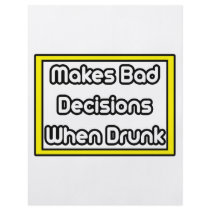 Makes Bad Decisions When Drunk