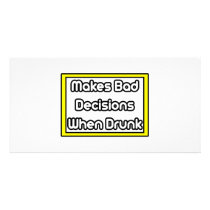 Makes Bad Decisions When Drunk