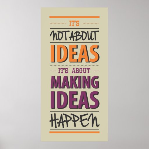 "Making ideas happen" quote Poster