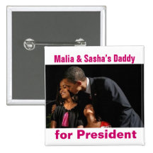 Malia & Sasha's Daddy for President Button