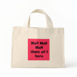 Mall Mall Mall thats all I here bags