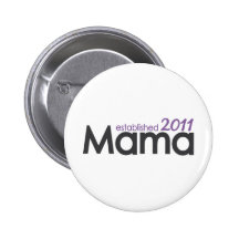 Mama Established 2011 Button