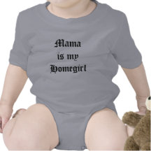 Mama is my Homegirl Tee Shirt